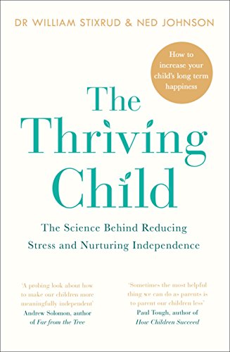 Stock image for The Thriving Child: The Science Behind Reducing Stress and Nurturing Independence for sale by Bahamut Media