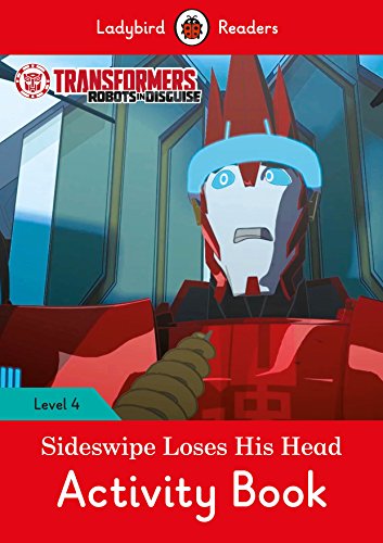 Stock image for Transformers: Sideswipe Loses His Head Activity Book - Ladybird Readers Level 4 for sale by Greener Books