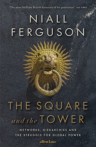 9780241298985: The Square and the Tower: Networks, Hierarchies and the Struggle for Global Power
