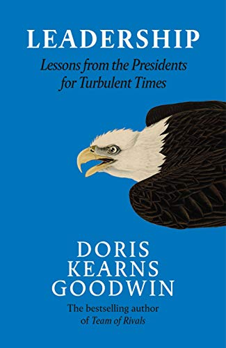 Leadership: Lessons from the Presidents for Turbulent Times - Goodwin, Doris Kearns