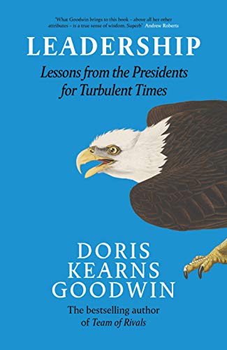9780241300718: Leadership: Lessons from the Presidents Abraham Lincoln, Theodore Roosevelt, Franklin D. Roosevelt and Lyndon B. Johnson for Turbulent Times