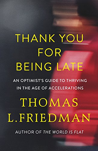 Imagen de archivo de Thank You for Being Late: An Optimist's Guide to Thriving in the Age of Accelerations a la venta por WorldofBooks