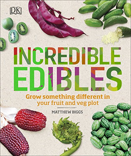 Stock image for Incredible Edibles: Grow Something Different in Your Fruit and Veg Plot for sale by WorldofBooks