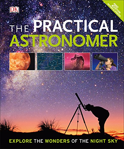 Beispielbild fr The Practical Astronomer: Explore the Wonder of the Night Sky (Dk) zum Verkauf von medimops