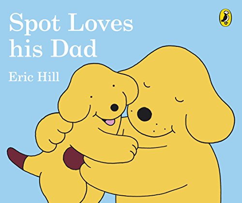 9780241304051: Spot Loves His Dad