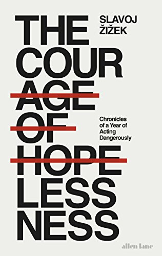 Imagen de archivo de The Courage of Hopelessness : Chronicles of a Year of Acting Dangerously a la venta por Better World Books