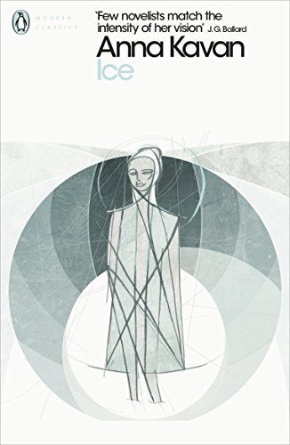 Ice: Anna Kavan (Penguin Modern Classics): Kavan, Anna
