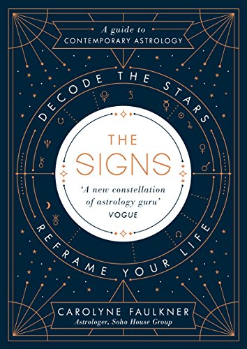 Imagen de archivo de The Signs: Decode the Stars, Reframe Your Life a la venta por In Other Words Books