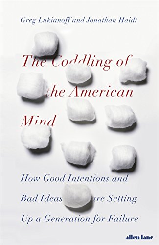 Beispielbild fr The Coddling of the American Mind: How Good Intentions and Bad Ideas Are Setting Up a Generation for Failure zum Verkauf von WorldofBooks