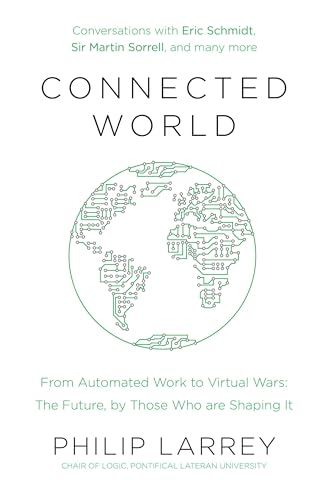 Imagen de archivo de Connected World: From Automated Work to Virtual Wars: The Future, by Those Who Are Shaping It a la venta por ThriftBooks-Atlanta