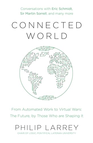 Stock image for Connected World : From Automated Work to Virtual Wars: the Future, by Those Who Are Shaping It for sale by Better World Books: West