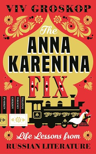 Beispielbild fr The Anna Karenina Fix: Life Lessons from Russian Literature zum Verkauf von ThriftBooks-Dallas