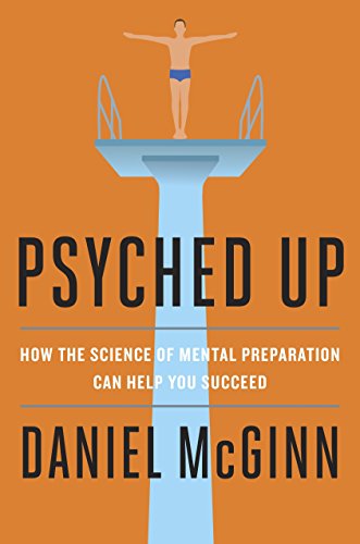 Stock image for Psyched Up: How the Science of Mental Preparation Can Help You Succeed for sale by HPB-Movies