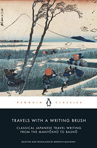 Imagen de archivo de Travels with a Writing Brush: Classical Japanese Travel Writing from the Manyoshu to Basho a la venta por Magers and Quinn Booksellers