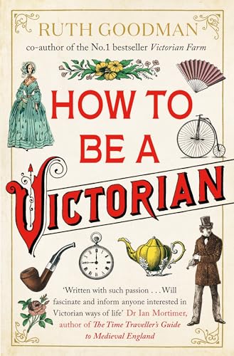 9780241313404: How to be a Victorian