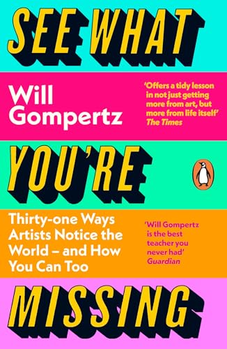 Beispielbild fr See What You're Missing: 31 Ways Artists Notice the World  " and How You Can Too zum Verkauf von WorldofBooks