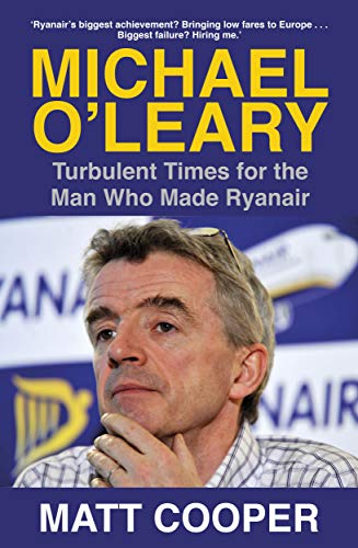 Imagen de archivo de Michael O'Leary: Turbulent Times for the Man Who Made Ryanair a la venta por Bahamut Media