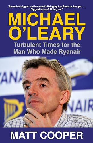 Stock image for Michael O'Leary: Turbulent Times for the Man Who Made Ryanair for sale by Bahamut Media