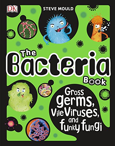 Stock image for The Bacteria Book: Gross Germs, Vile Viruses, and Funky Fungi (The Science Book) for sale by WorldofBooks