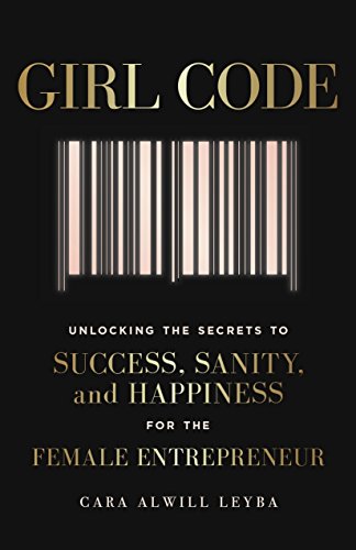 Imagen de archivo de Girl Code: Unlocking the Secrets to Success, Sanity and Happiness for the Female Entrepreneur a la venta por WorldofBooks