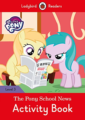 9780241319703: MY LITTLE PONY: THE PONY SCHOOL NEWS ACTIVITY(LB): Ladybird Readers Level 3 - 9780241319703