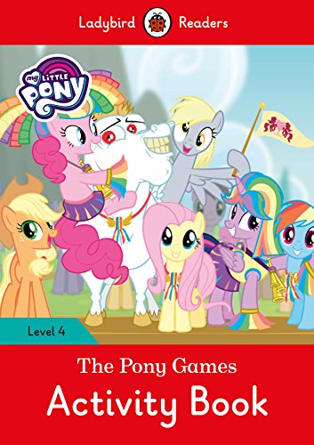 Imagen de archivo de My Little Pony: The Pony Games Activity Book- Ladybird Readers Level 4 a la venta por WorldofBooks