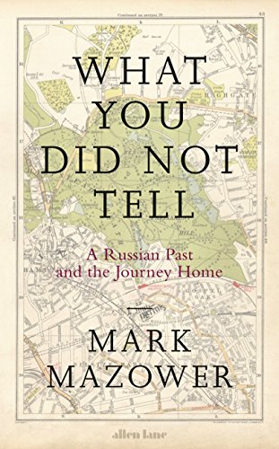 Imagen de archivo de What You Did Not Tell: A Russian Past and the Journey Home a la venta por WorldofBooks