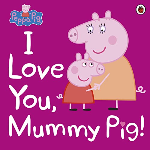 Beispielbild fr Peppa Pig: I Love You, Mummy Pig zum Verkauf von medimops