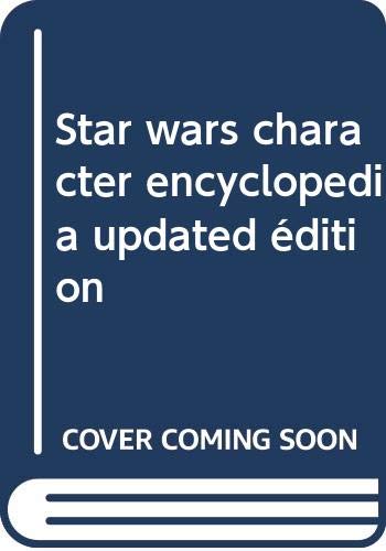 Beispielbild fr Star wars character encyclopedia updated édition zum Verkauf von AwesomeBooks