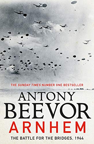 9780241326763: Arnhem: The Battle for the Bridges, 1944: The Sunday Times No 1 Bestseller