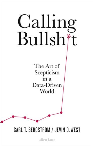 Beispielbild fr Calling Bullshit: The Art of Scepticism in a Data-Driven World zum Verkauf von WorldofBooks