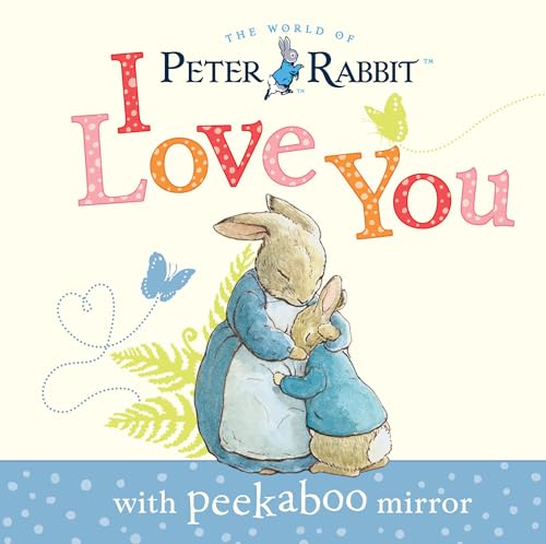 Imagen de archivo de Peter Rabbit, I Love You: with Peekaboo Mirror a la venta por SecondSale