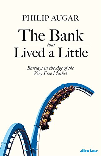 Stock image for The Bank That Lived a Little: Barclays in the Age of the Very Free Market for sale by BooksRun