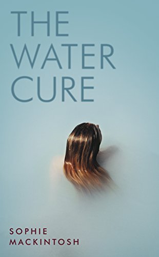 9780241337349: The Water Cure: LONGLISTED FOR THE MAN BOOKER PRIZE 2018