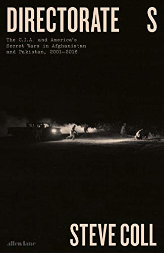 9780241337356: Directorate S: The C.I.A. and America's Secret Wars in Afghanistan and Pakistan, 2001-2016