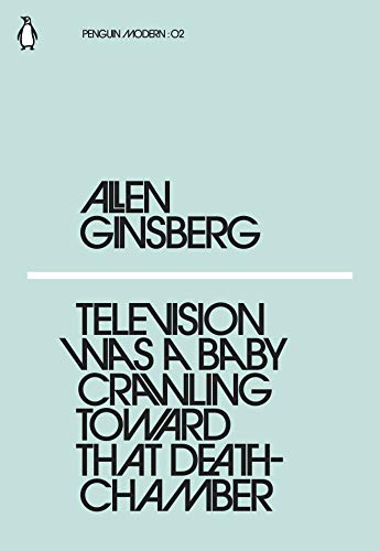 Imagen de archivo de Television Was a Baby Crawling Toward That Deathchamber: Allen Ginsberg (Penguin Modern) a la venta por WorldofBooks