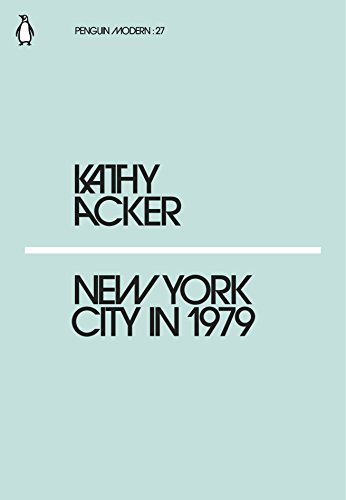 Beispielbild fr New York City in 1979: Kathy Acker (Penguin Modern) zum Verkauf von WorldofBooks