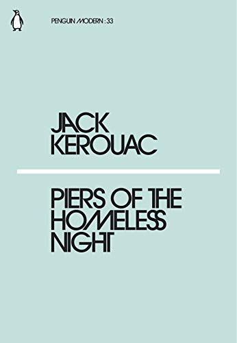 Stock image for Piers of the Homeless Night: Jack Kerouac (Penguin Modern) for sale by WorldofBooks