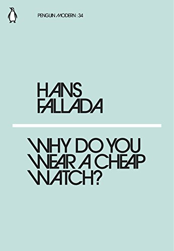 Stock image for Why Do You Wear a Cheap Watch?: Hans Fallada (Penguin Modern) for sale by WorldofBooks
