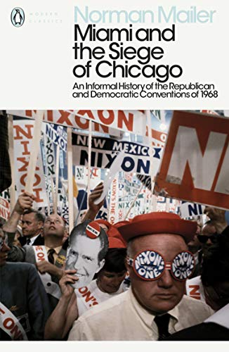 9780241340530: Miami And The Siege Of Chicago: An Informal History of the Republican and Democratic Conventions of 1968 (Penguin Modern Classics)
