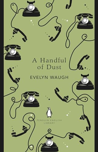 9780241341100: A Handful Of Dust: Evelyn Waugh (The Penguin English Library)