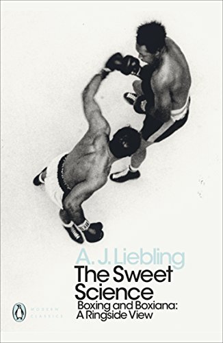 9780241343203: The Sweet Science: Boxing and Boxiana - A Ringside View (Penguin Modern Classics)