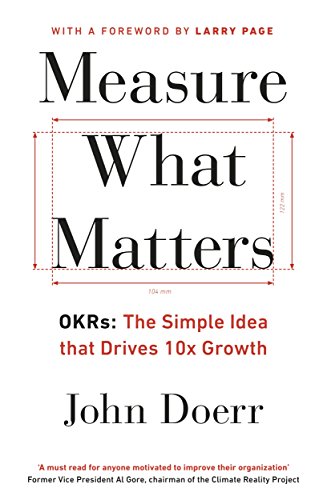 Imagen de archivo de Measure What Matters: OKRs: The Simple Idea that Drives 10x Growth a la venta por Goodwill