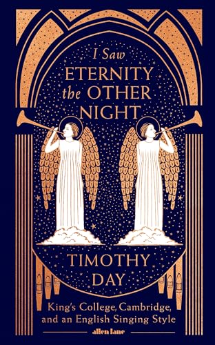 Stock image for I Saw Eternity the Other Night: King's College Cambridge, and an English Singing Style