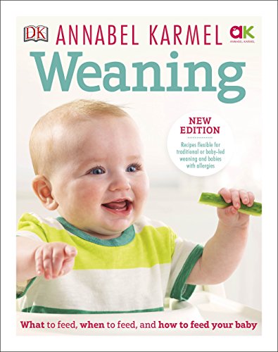 Stock image for Weaning : What to Feed, When to Feed, and How to Feed Your Baby for sale by Better World Books Ltd