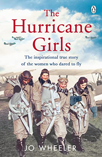 The Hurricane Girls : The inspirational true story of the women who dared to fly - Jo Wheeler