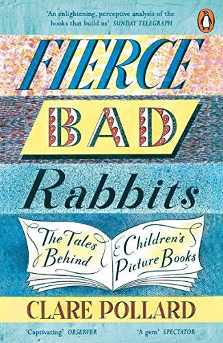 Imagen de archivo de Fierce Bad Rabbits: The Tales Behind Children's Picture Books a la venta por WorldofBooks