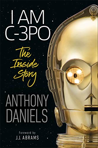 Stock image for I Am C-3PO - The Inside Story: Foreword by J.J. Abrams for sale by ThriftBooks-Dallas