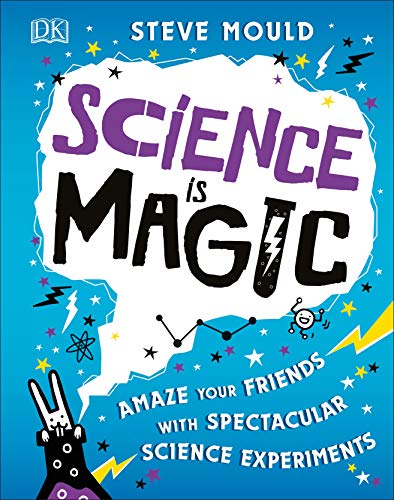 9780241358269: Science is Magic: Amaze your Friends with Spectacular Science Experiments