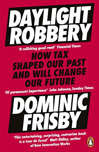 9780241360842: Daylight Robbery: How Tax Shaped Our Past and Will Change Our Future